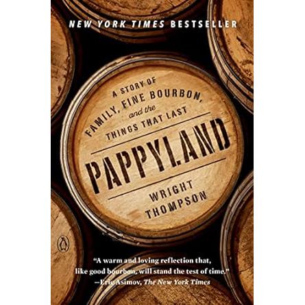 Pappyland: A Story of Family, Fine Bourbon, and the Things That Last