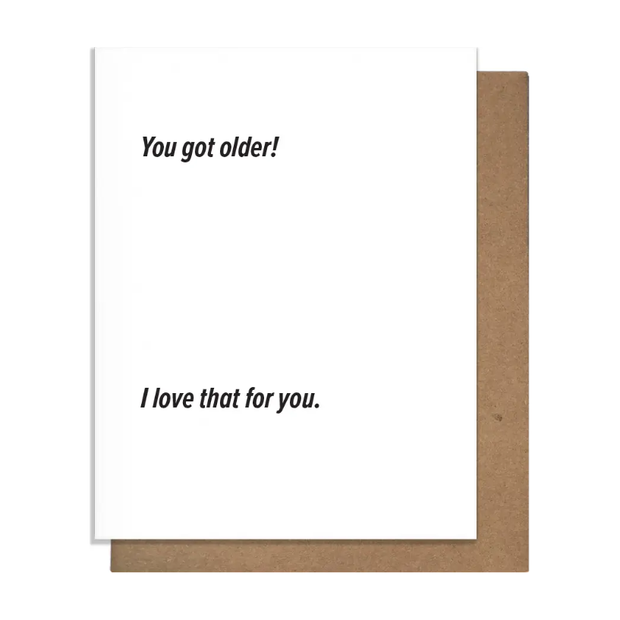 Got Older - Birthday Card