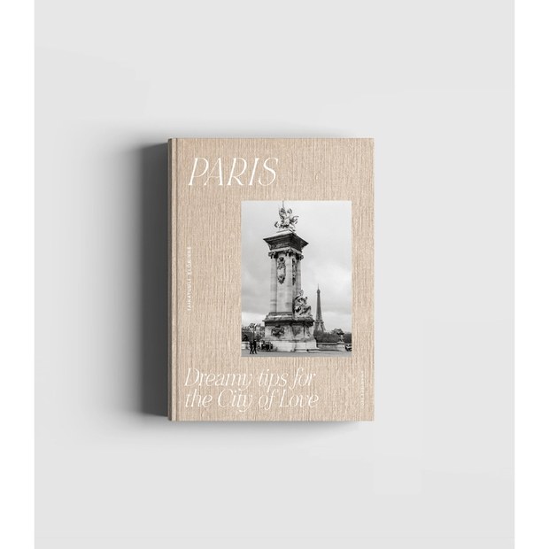 Paris – Dreamy Tips For the City of Love