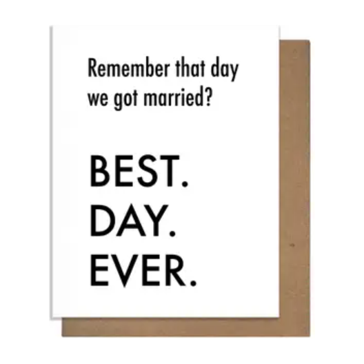 Best Day Ever Married- Anniversary Card