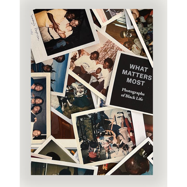 What Matters Most: Photographs of Black Life