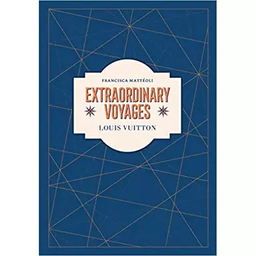 Louis Vuitton: Extraordinary Voyages