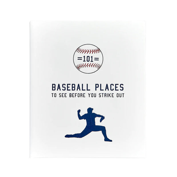 101 Baseball Places To See Before You Strike Out